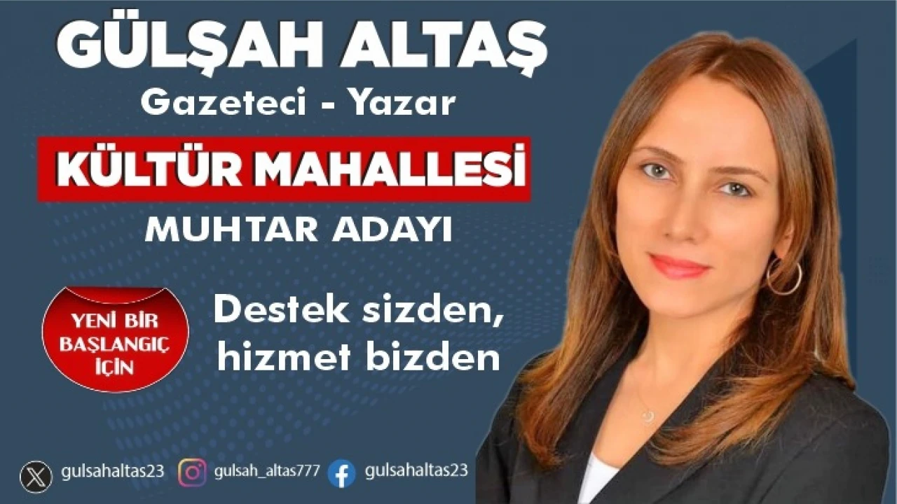 Gazeteci ALTAŞ Kültür Mahallesi’nden Muhtar Adayı oldu