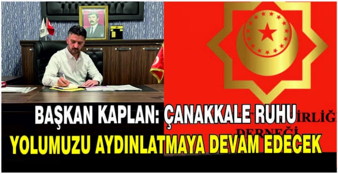 Refik Kaplan: Çanakkale ruhu yolumuzu aydınlatmaya devam edecek