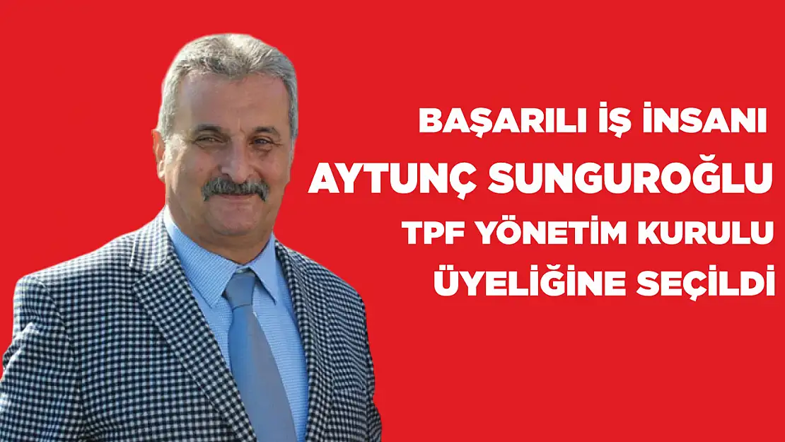 Aytunç Sunguroğlu TPF yönetim kurulu üyeliğine seçildi