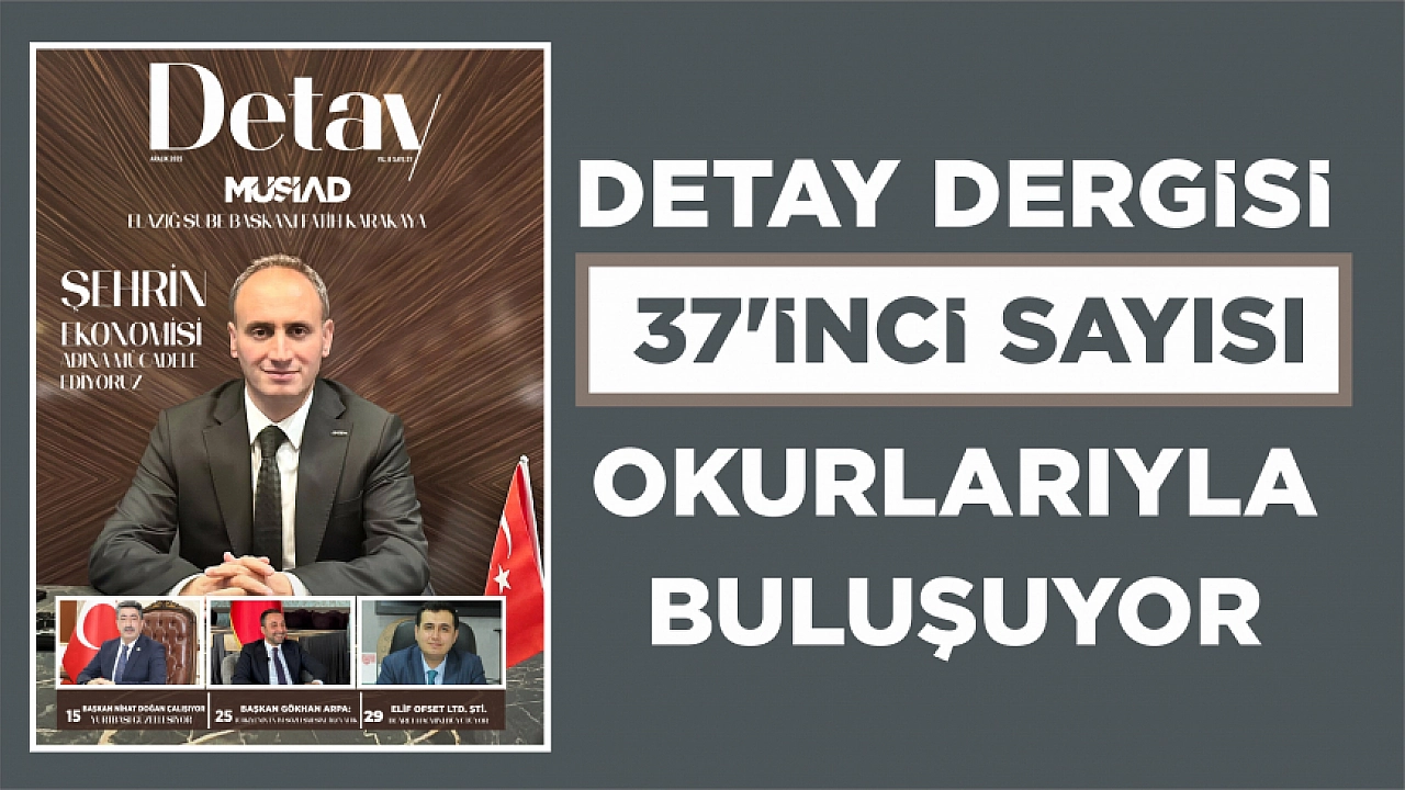 Detay Dergi̇si̇ 37’i̇nci̇ Sayısıyla Okurlarıyla Buluşuyor