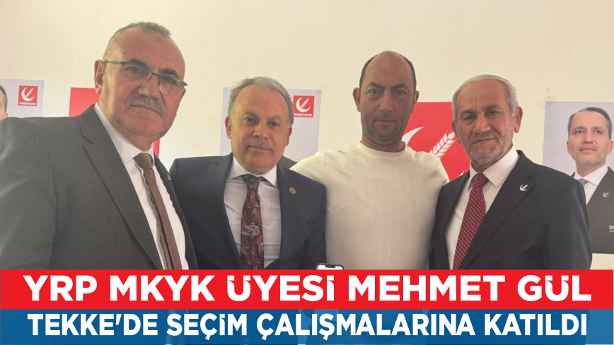 Yrp Mkyk Üyesi̇ Mehmet Gül, Tekke’de Seçi̇m Çalışmalarına Katıldı