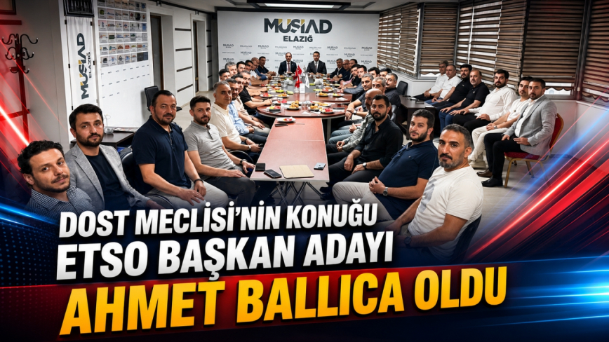 Dost Meclisi’nin Konuğu Etso Başkan Adayı Ahmet Ballıca Oldu