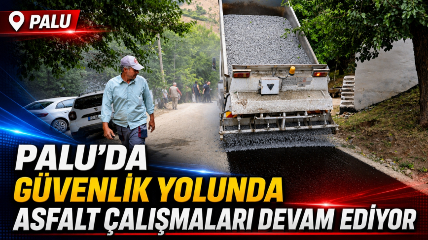 Palu’da Güvenlik Yolunda Asfalt Çalışmaları Devam Ediyor