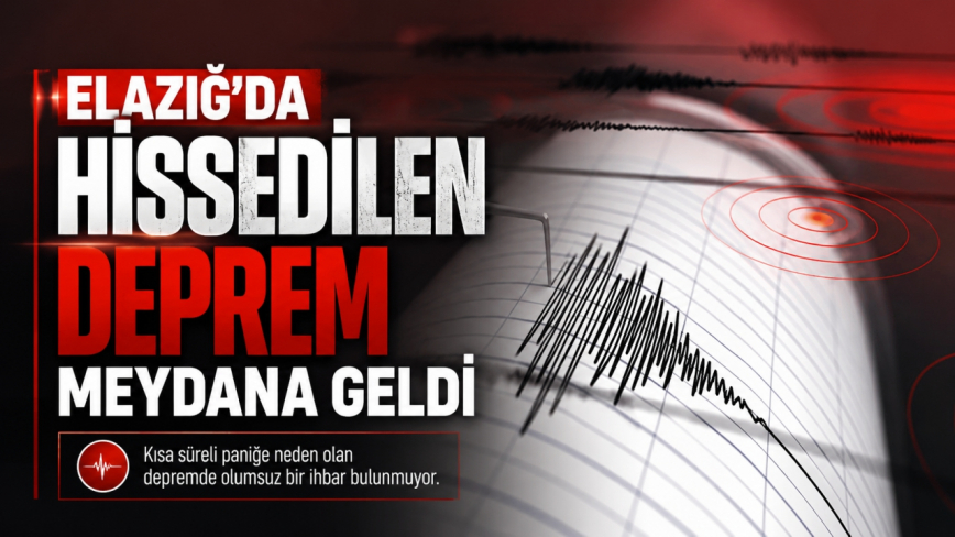 Elazığ’da Hissedilen Deprem Meydana Geldi