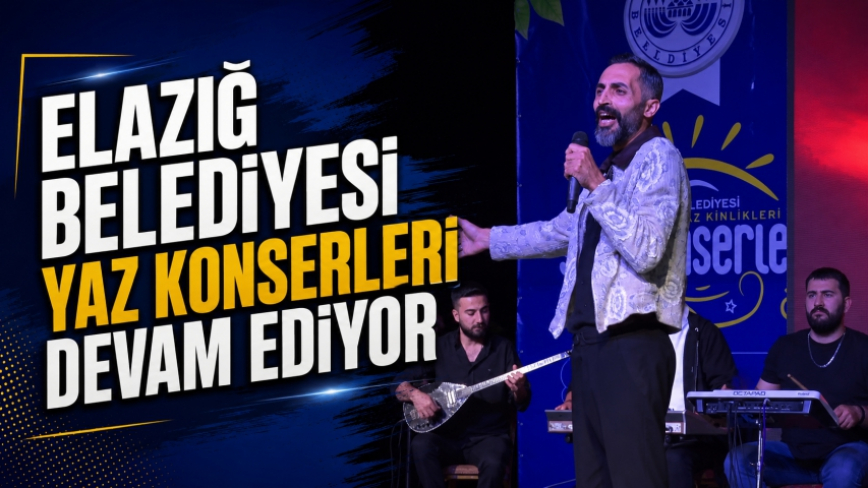 Elazığ Belediyesi Yaz Konserleri Devam Ediyor