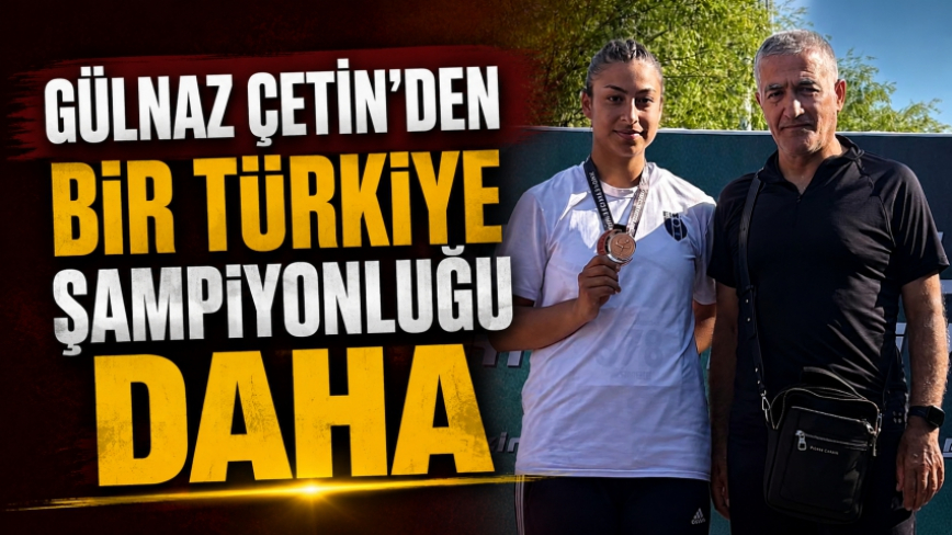 Gülnaz Çetin’den bir Türkiye Şampiyonluğu Daha