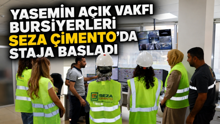 Yasemin Açık Vakfı Bursiyerleri Seza Çimento’da Staja Başladı