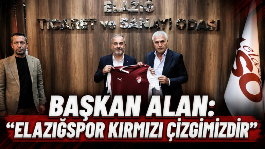 Başkan Alan: “Elazığspor Kırmızı Çizgimizdir”