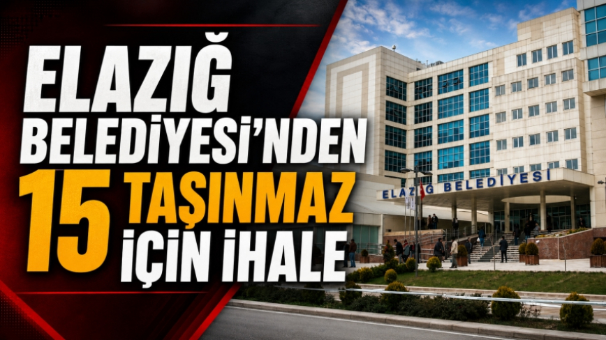 Elazığ Belediyesi’nden 15 Taşınmaz İçin İhale