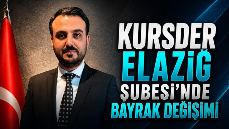 Kursder Elazığ Şubesi’nde Bayrak Değişimi