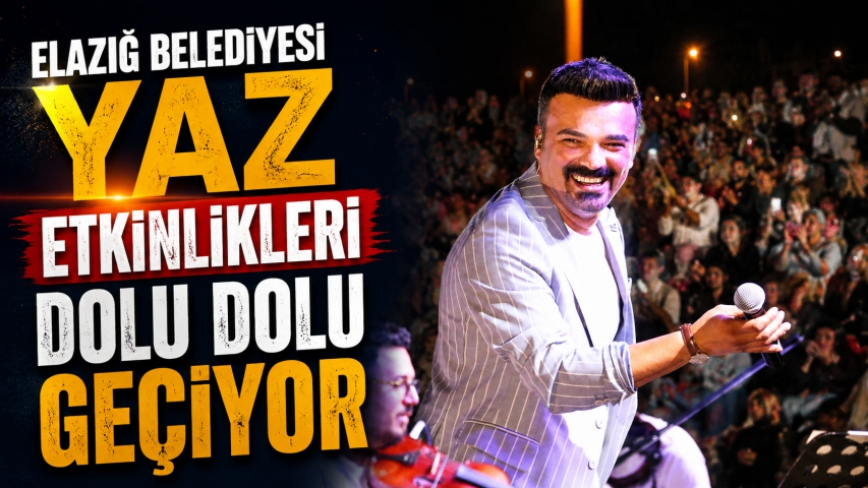 Elazığ Belediyesi Yaz Etkinlikleri Dolu Dolu Geçiyor