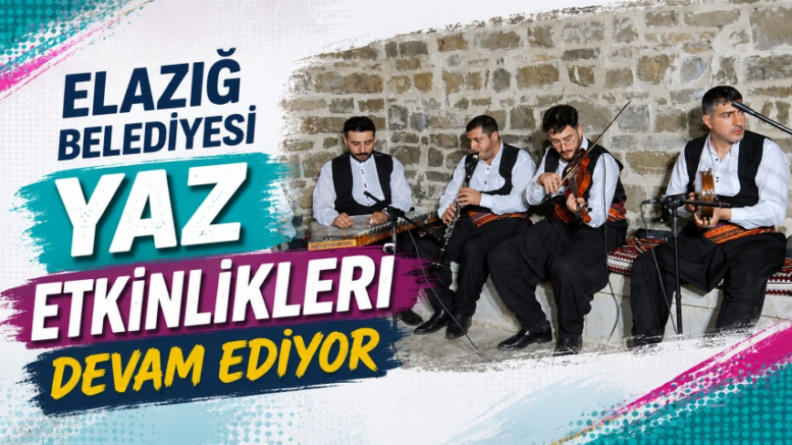 Elazığ Belediyesi Yaz Etkinlikleri Devam Ediyor