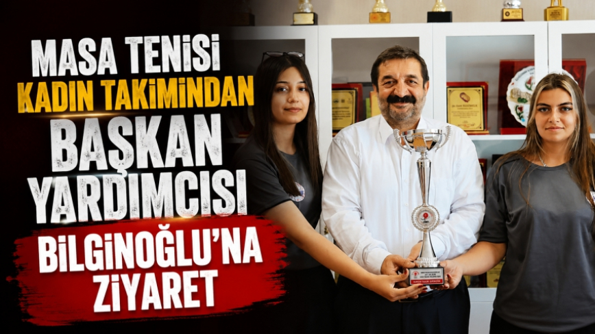 Masa Tenisi Kadın Takımından Başkan Yardımcısı Bilginoğlu’na Ziyaret