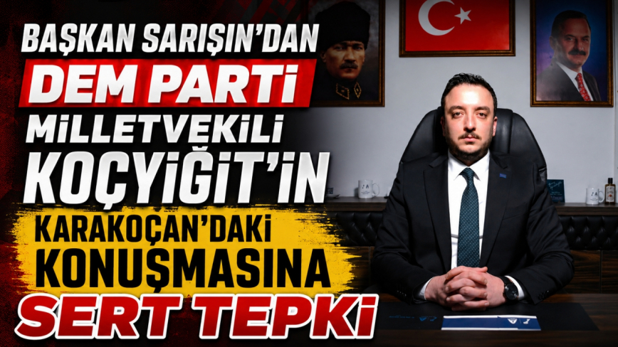 Başkan Sarışın’dan Dem Parti Milletvekili Koçyiğit’in Karakoçan’daki Konuşmasına Sert Tepki